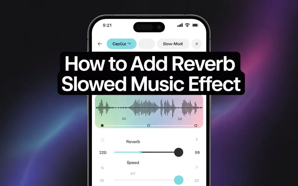 π§ How to Reverb a Song Using CapCut? β Slowed Music Effect (2026 Guide) 1 How to Reverb a Song Using CapCut