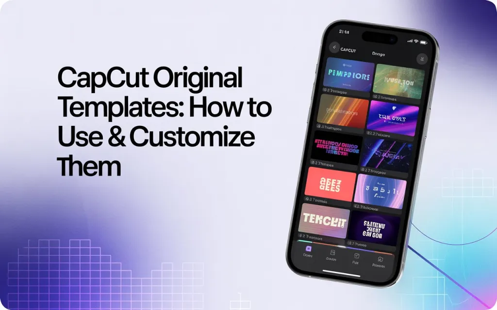 CapCut Original Templates: How to Use & Customize Them 1 CapCut Original Templates: