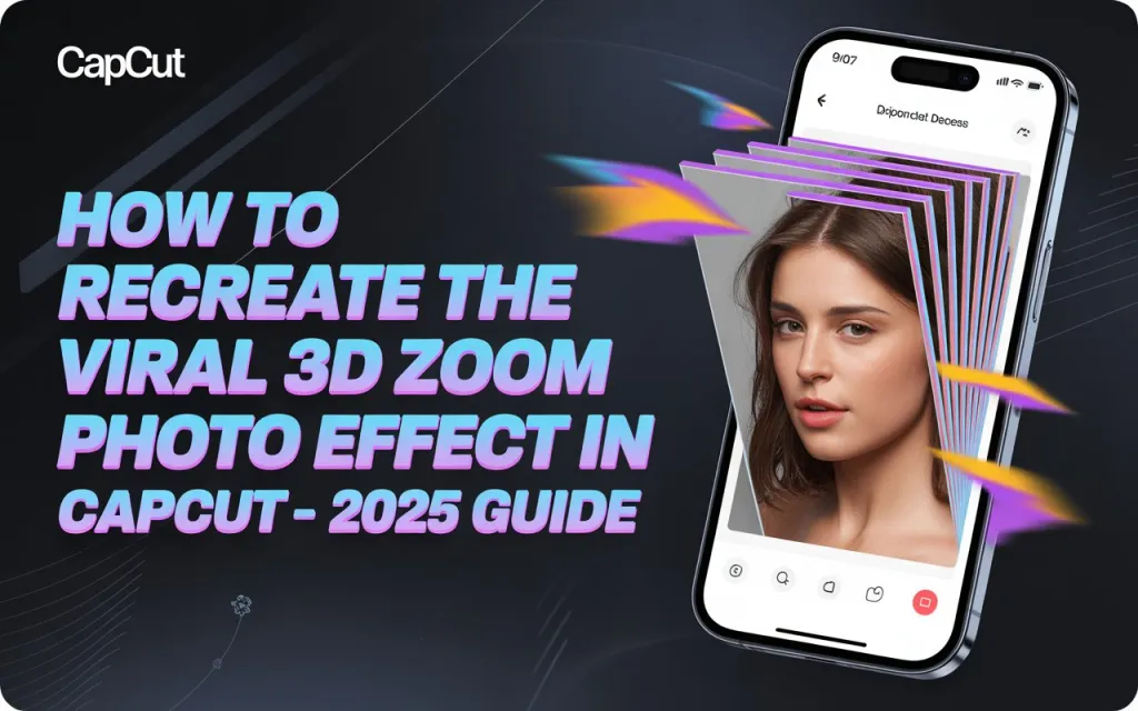 How to Recreate the Viral 3D Zoom Photo Effect in CapCut – 2026 Guide 1 How to Recreate the Viral 3D Zoom