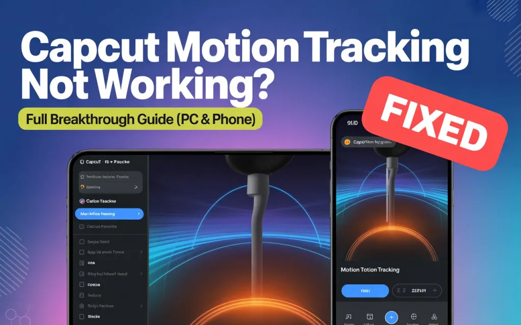 CapCut Motion Tracking Not Working? Full Breakthrough Guide (PC & Phone) 1 CapCut Motion Tracking Not Working
