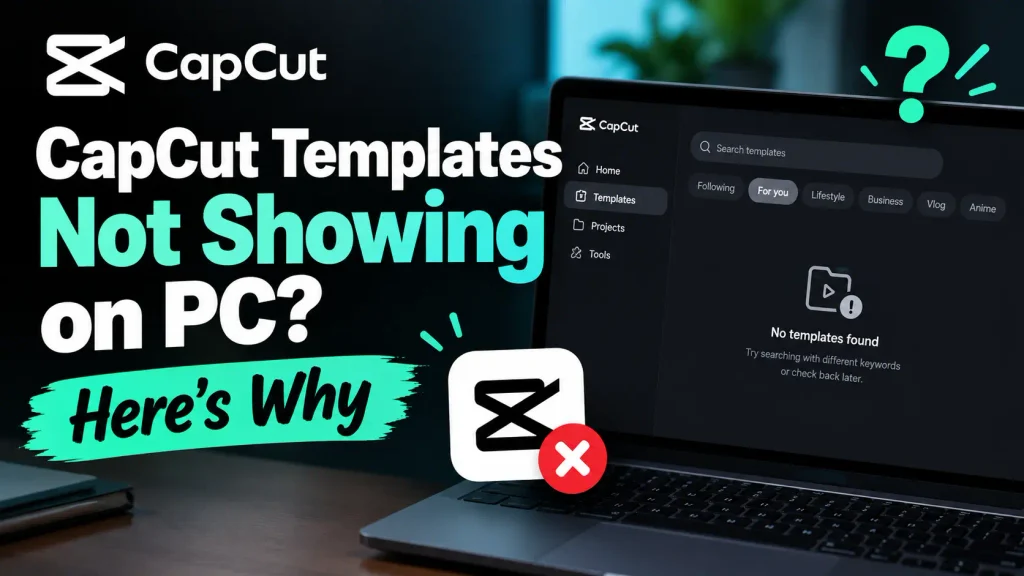 CapCut Templates Not Showing on PC? Here's Why 1 CapCut Templates Not Showing on PC