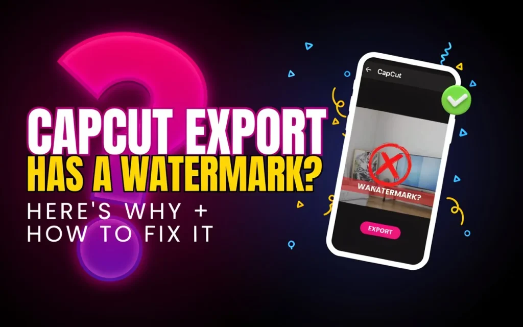 CapCut Export Has a Watermark? Here's Why and How to Fix It 1 CapCut Export Has a Watermark